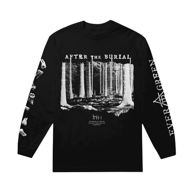 Image of a black longsleeve against a white background. Across the chest in white text reads "after the burial". Below this is a black and white image of trees in the forest. Below are tally marks that make up the number 6.  Below this reads "destroyer of worlds, we roam these realms, forgotten.The right sleeve has a graphic of teeth going down the sleeve, and the left sleeve says ever green.